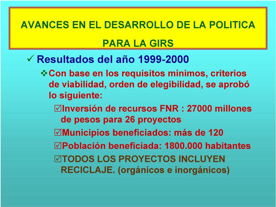 Inversión de recursos FNR : 27000 millones de pesos para 26 proyectos Municipios beneficiados: más