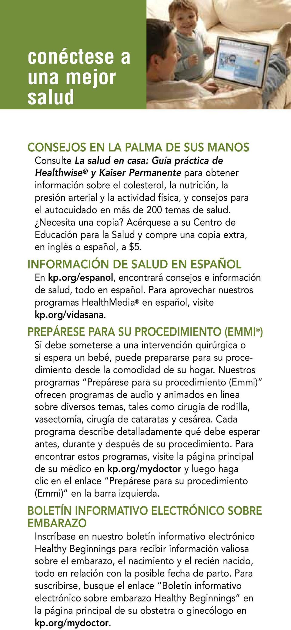 Acérquese a su Centro de Educación para la Salud y compre una copia extra, en inglés o español, a $5. INFORMACIÓN DE SALUD EN ESPAÑOL En kp.