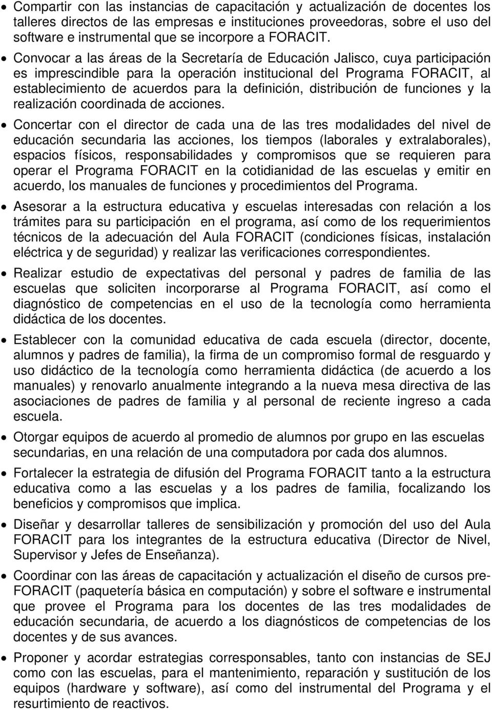 Convocar a las áreas de la Secretaría de Educación Jalisco, cuya participación es imprescindible para la operación institucional del Programa FORACIT, al establecimiento de acuerdos para la
