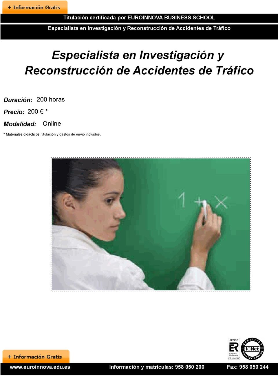 Investigación y Reconstrucción de Accidentes de Tráfico Duración: 200 horas