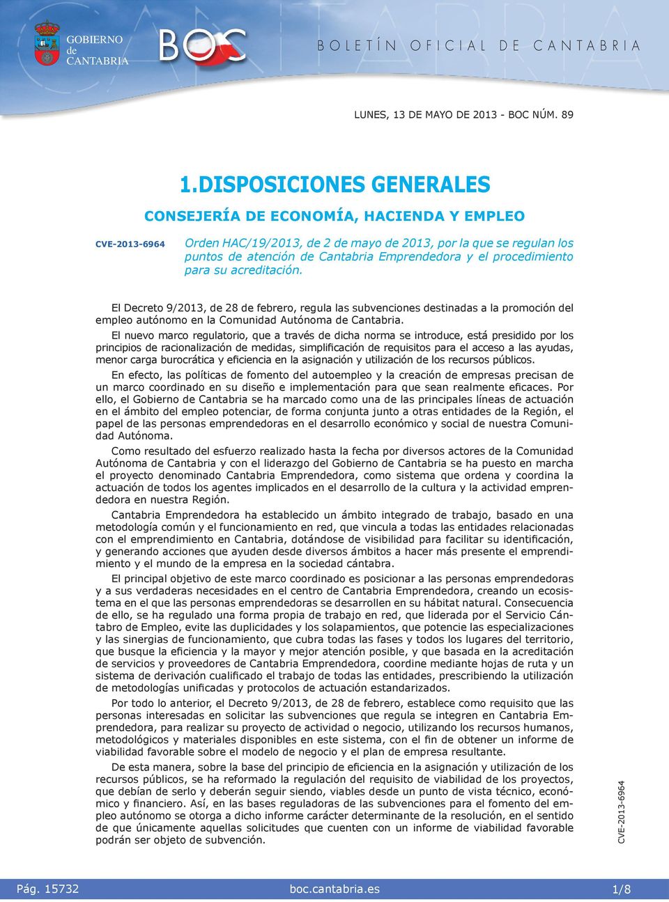 El Decreto 9/2013, 28 febrero, regula las subvencones stnadas a la promocón l empleo autónomo en la Comundad Autónoma Cantabra.