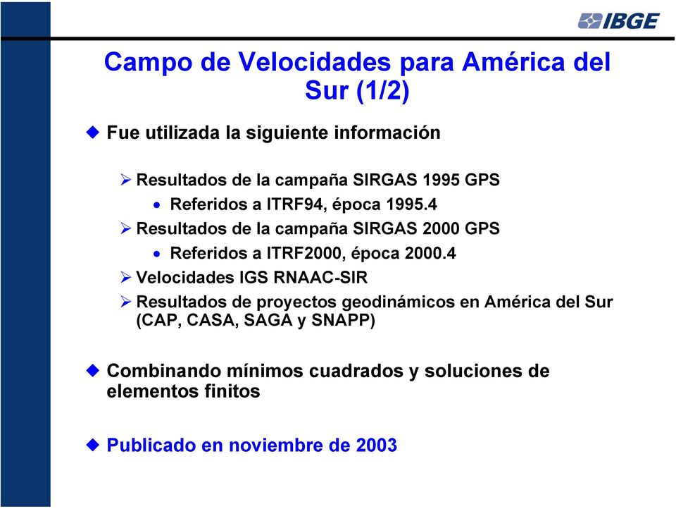 4 Resultados la campaña SIRGAS 2000 GPS Referidos a ITRF2000, época 2000.