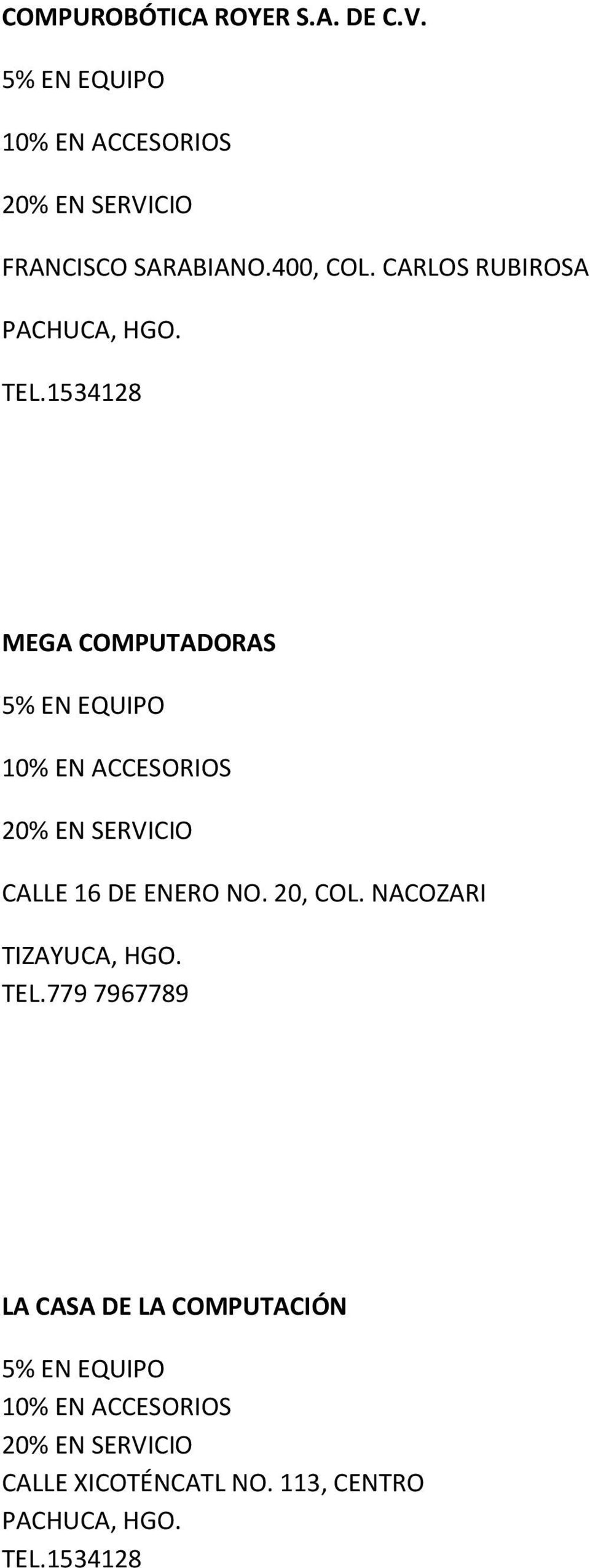 1534128 MEGA COMPUTADORAS 5% EN EQUIPO 10% EN ACCESORIOS 20% EN SERVICIO CALLE 16 DE ENERO NO. 20, COL.
