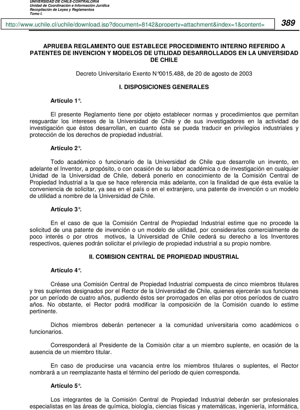 CHILE Artículo 1. Decreto Universitario Exento N 0015.488, de 20 de a gosto de 2003 I.