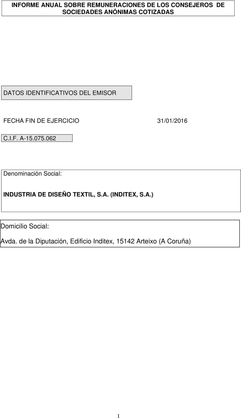 075.062 Denominación Social: INDUSTRIA DE DISEÑO TEXTIL, S.A. (INDITEX, S.A.) Domicilio Social: Avda.