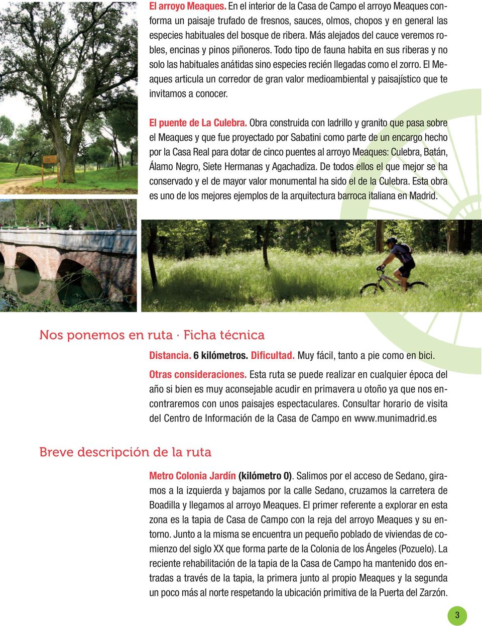 El Meaques articula un corredor de gran valor medioambiental y paisajístico que te invitamos a conocer. El puente de La Culebra.