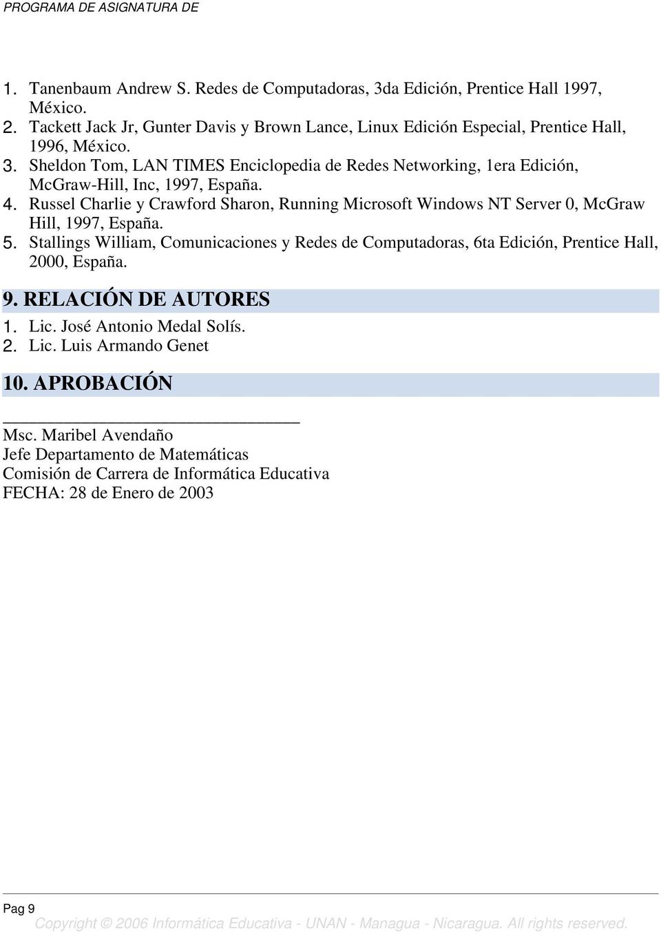 Sheldon Tom, LAN TIMES Enciclopedia Res Networking, 1era Edición, McGraw-Hill, Inc, 1997, España. 4.