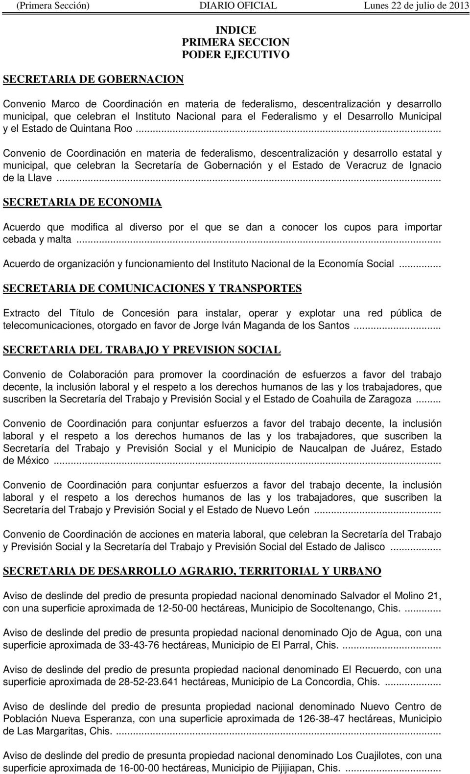 .. Convenio de Coordinación en materia de federalismo, descentralización y desarrollo estatal y municipal, que celebran la Secretaría de Gobernación y el Estado de Veracruz de Ignacio de la Llave.