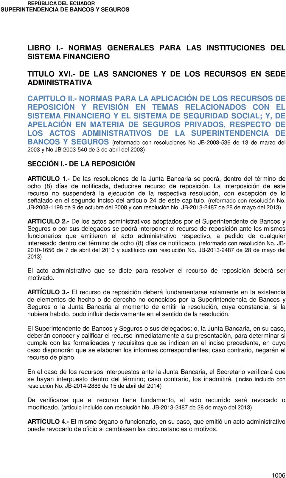 RESPECTO DE LOS ACTOS ADMINISTRATIVOS DE LA SUPERINTENDENCIA DE BANCOS Y SEGUROS (reformado con resoluciones No JB-2003-536 de 13 de marzo del 2003 y No JB-2003-540 de 3 de abril del 2003) SECCIÓN I.