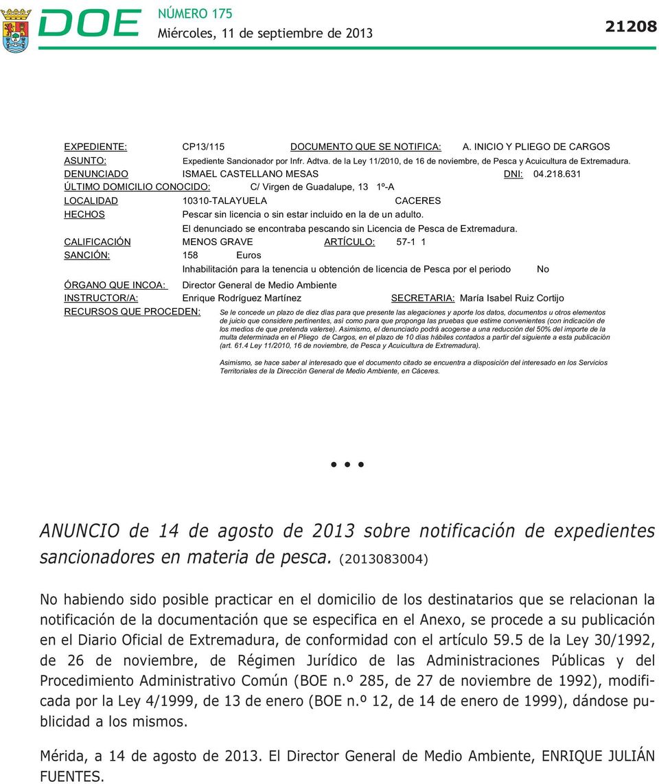 El denunciado se encontraba pescando sin Licencia de Pesca de Extremadura.