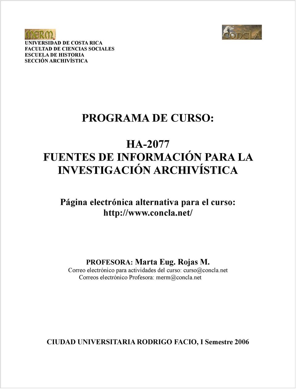 el curso: http://www.concla.net/ PROFESORA: Marta Eug. Rojas M.