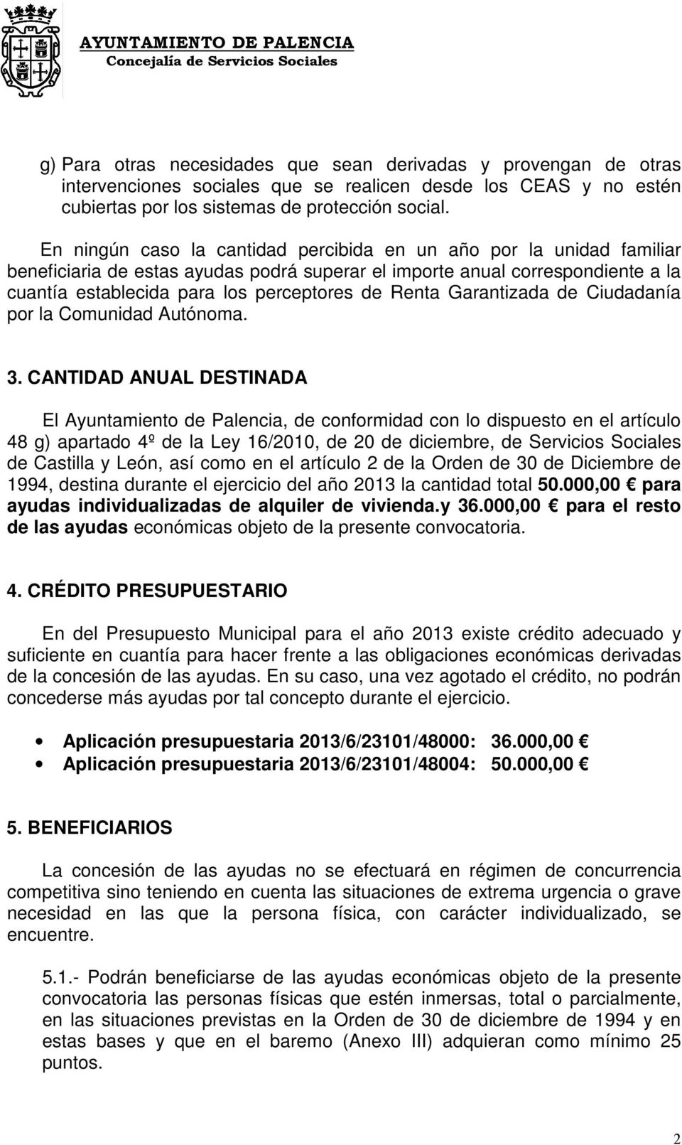 Renta Garantizada de Ciudadanía por la Comunidad Autónoma. 3.