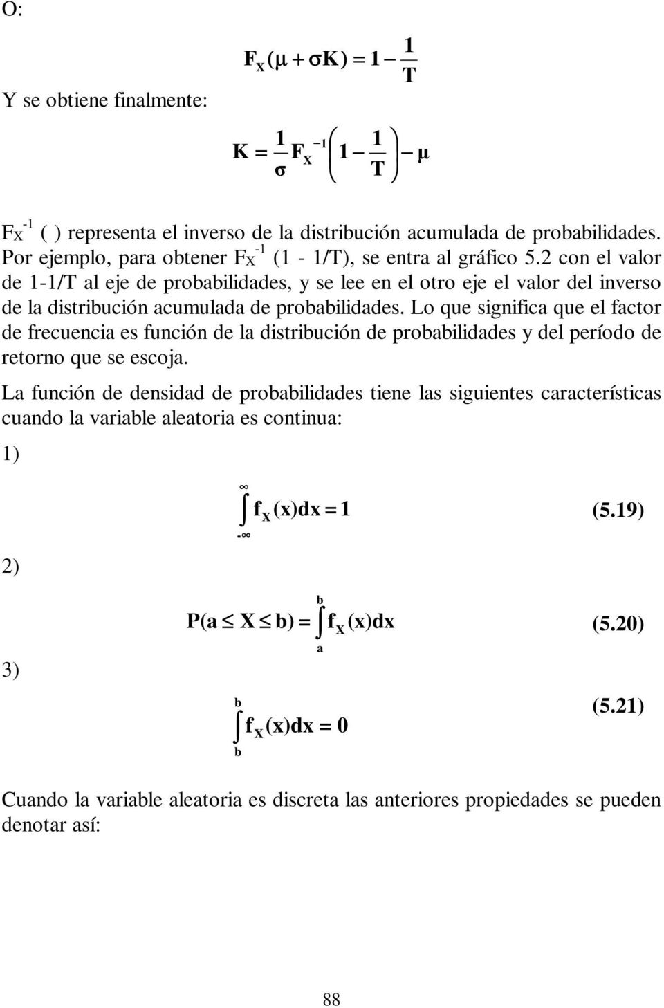 con el valor de -/T al eje de probabilidades, y se lee en el otro eje el valor del inverso de la distribución acumulada de probabilidades.