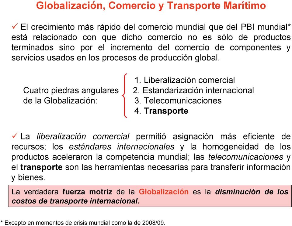 Estandarización internacional de la Globalización: 3. Telecomunicaciones 4.