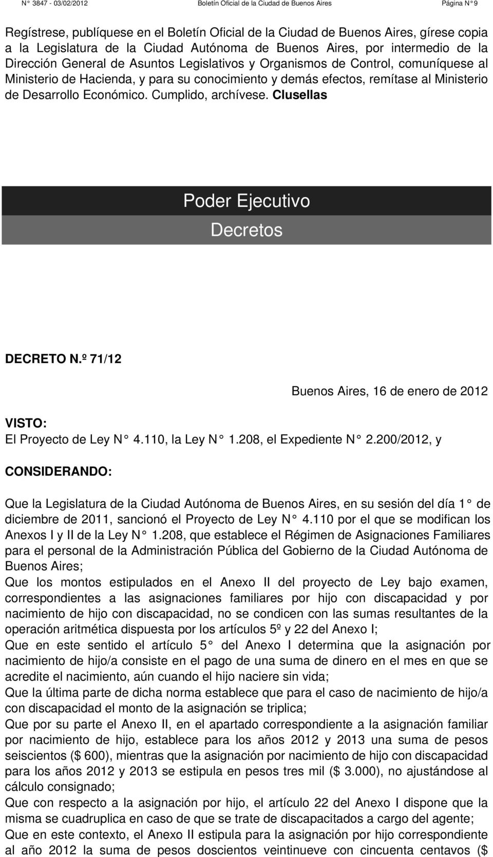 º 71/12 Buenos Aires, 16 de enero de 2012 El Proyecto de Ley N 4.110, la Ley N 1.208, el Expediente N 2.