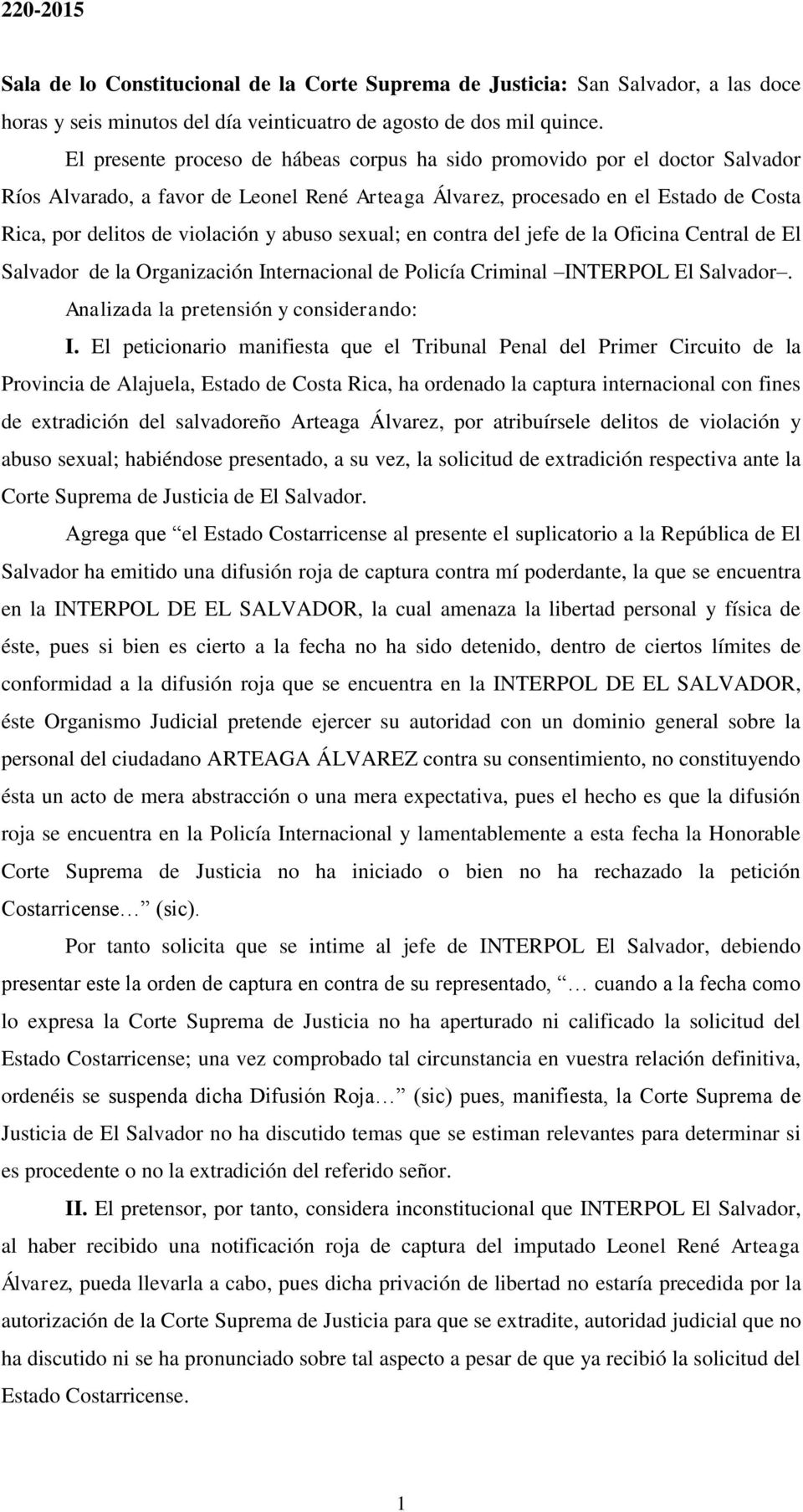 abuso sexual; en contra del jefe de la Oficina Central de El Salvador de la Organización Internacional de Policía Criminal INTERPOL El Salvador. Analizada la pretensión y considerando: I.