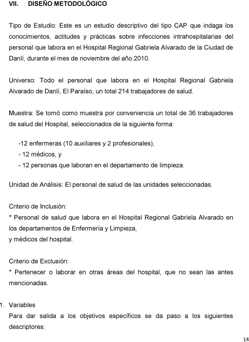 Universo: Todo el personal que labora en el Hospital Regional Gabriela Alvarado de Danlí, El Paraíso, un total 214 trabajadores de salud.