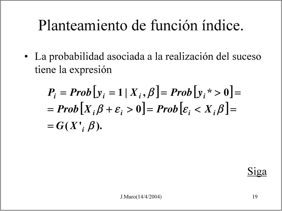 tene la expresón P Prob G( X ' [ y ] [ ] 1 X, β