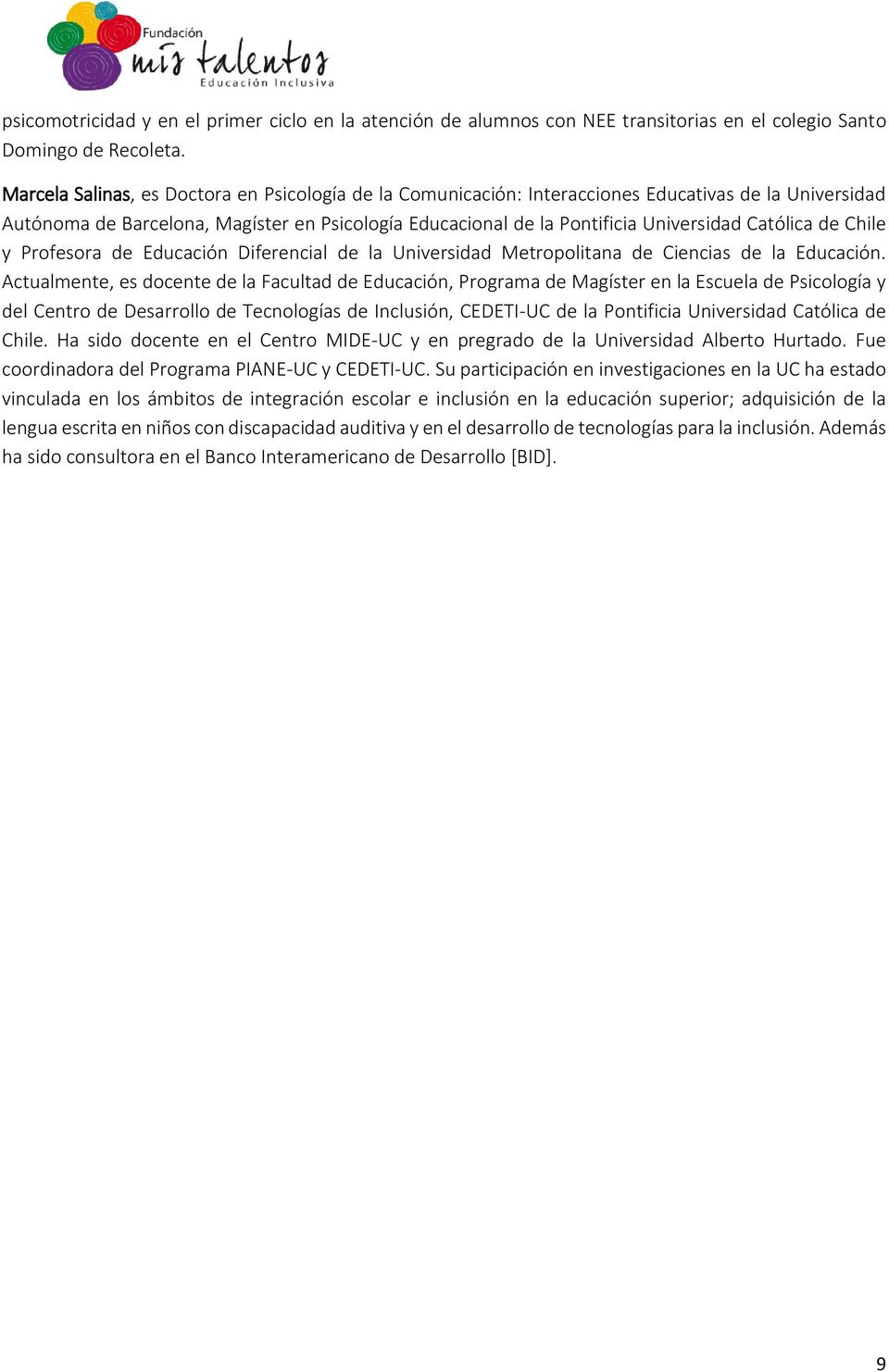 Católica de Chile y Profesora de Educación Diferencial de la Universidad Metropolitana de Ciencias de la Educación.