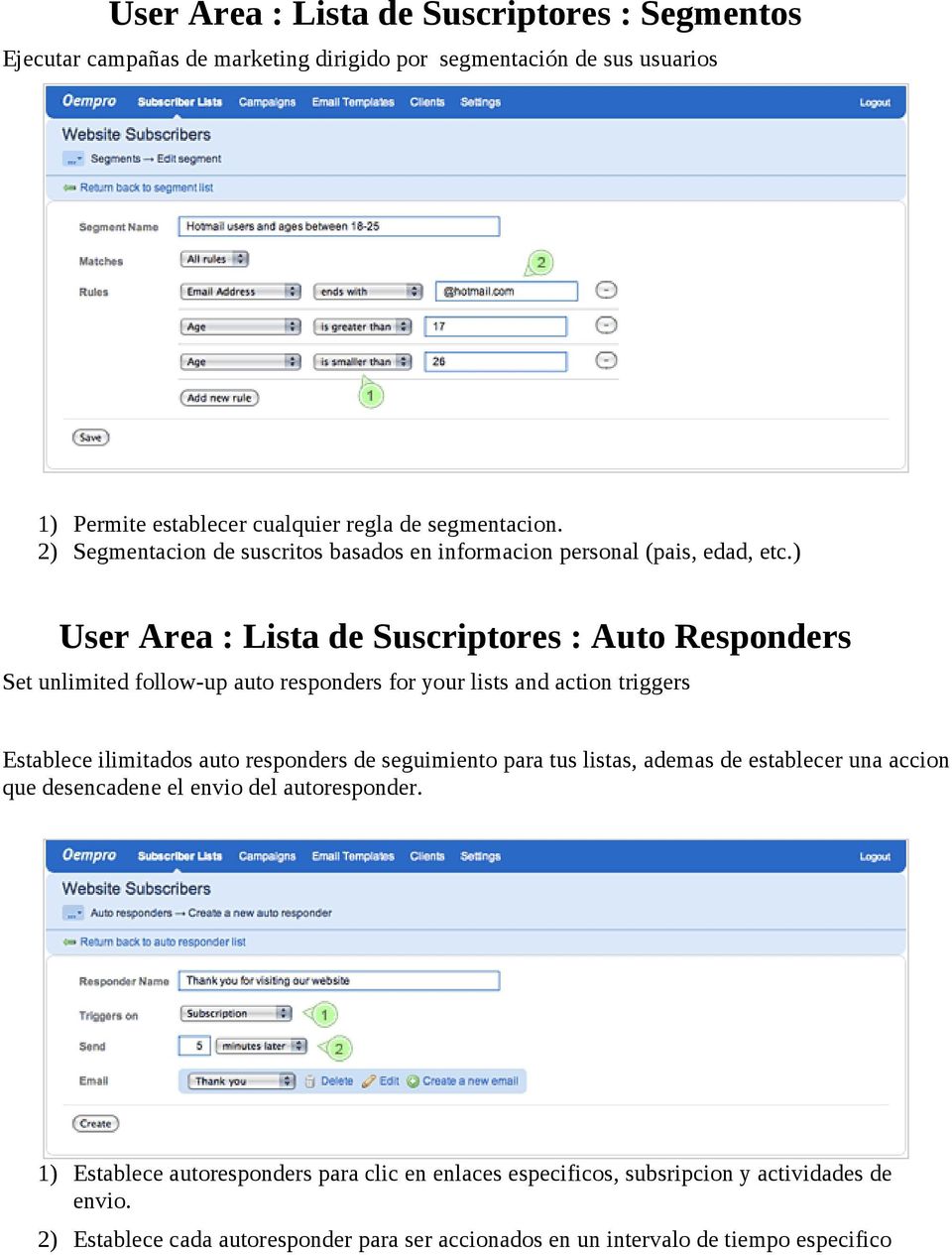 ) User Area : Lista de Suscriptores : Auto Responders Set unlimited follow-up auto responders for your lists and action triggers Establece ilimitados auto responders de