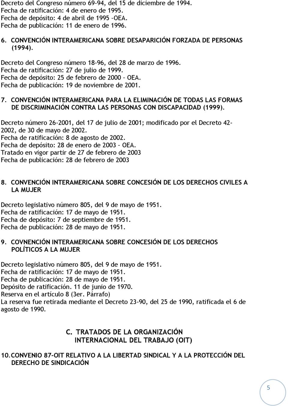 CONVENCIÓN INTERAMERICANA PARA LA ELIMINACIÓN DE TODAS LAS FORMAS DE DISCRIMINACIÓN CONTRA LAS PERSONAS CON DISCAPACIDAD (1999).
