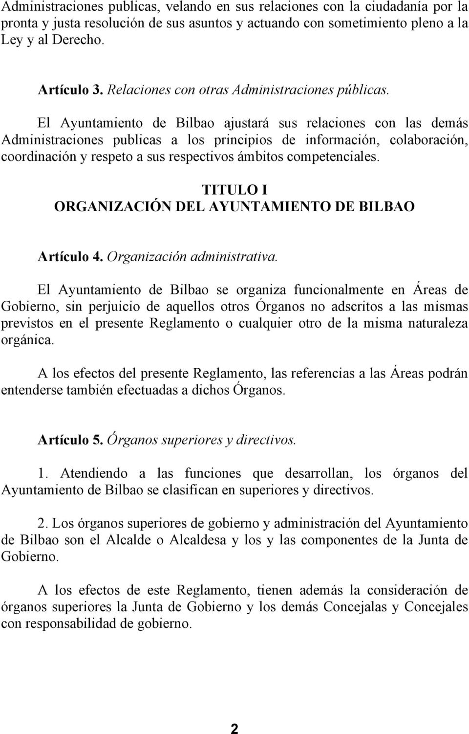 El Ayuntamiento de Bilbao ajustará sus relaciones con las demás Administraciones publicas a los principios de información, colaboración, coordinación y respeto a sus respectivos ámbitos