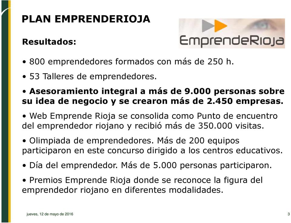 Web Emprende Rioja se consolida como Punto de encuentro del emprendedor riojano y recibió más de 350.000 visitas. Olimpiada de emprendedores.