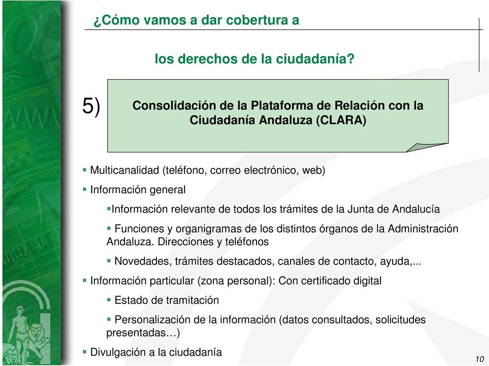 Información relevante de todos los trámites de la Junta de Andalucía Funciones y organigramas de los distintos órganos de la Administración Andaluza.