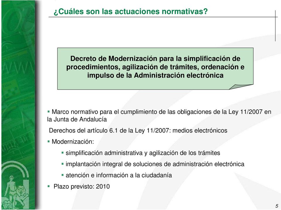 electrónica Marco normativo para el cumplimiento de las obligaciones de la Ley 11/2007 en la Junta de Andalucía Derechos del artículo 6.