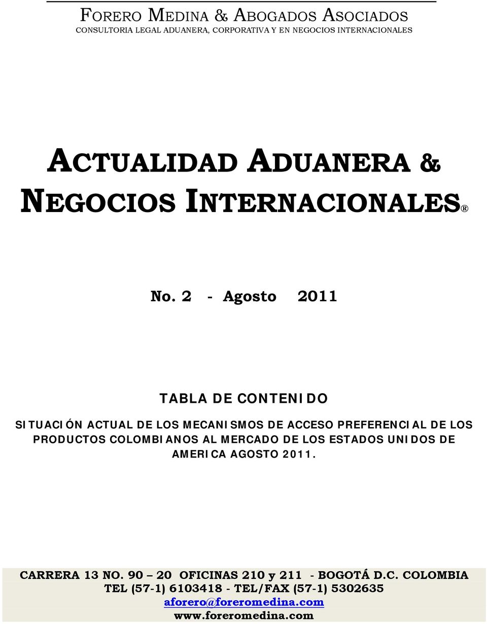 MERCADO DE LOS ESTADOS UNIDOS DE AMERICA AGOSTO 2011 CARRERA 13 NO 90 20 OFICINAS 210 y 211 -