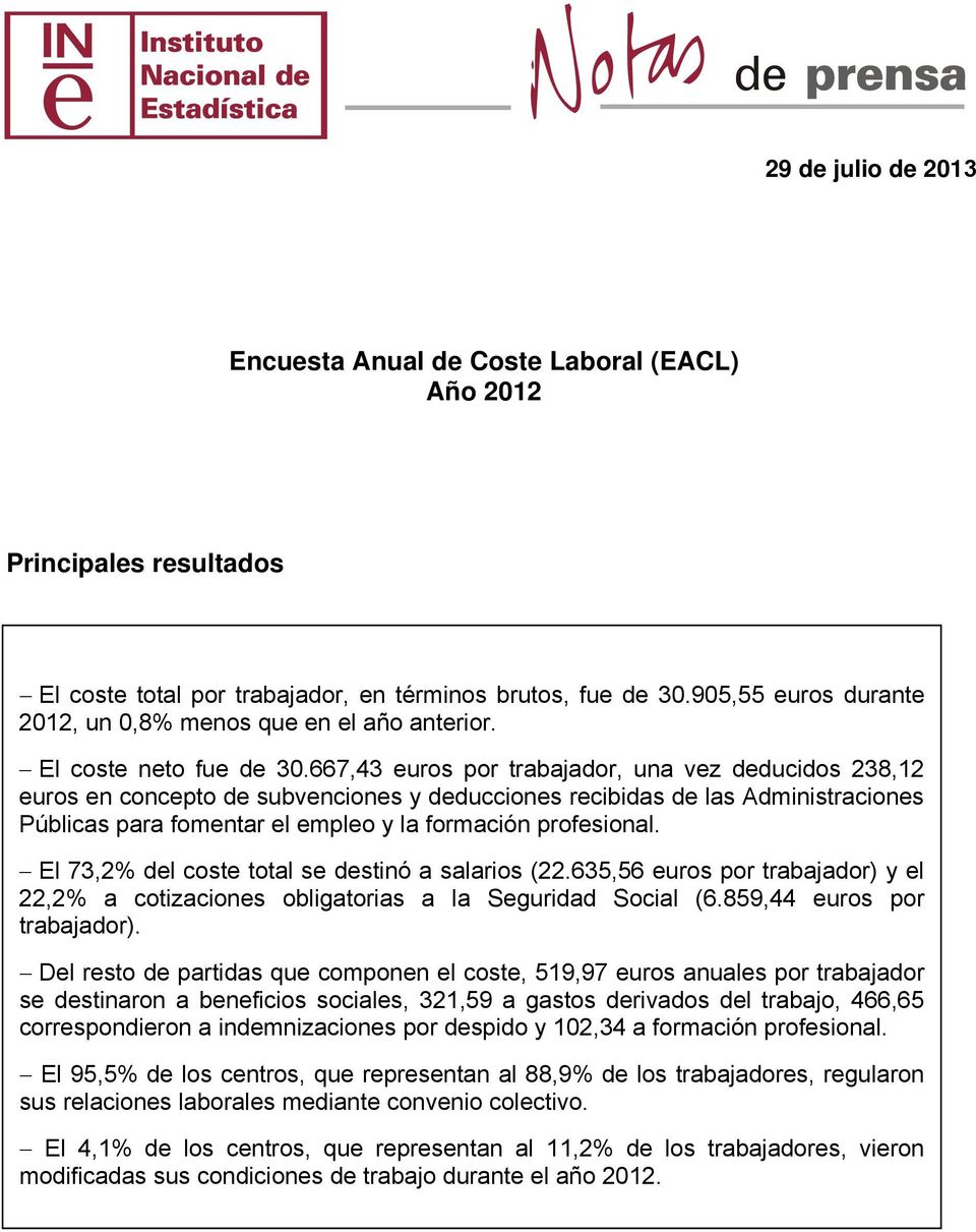 667,43 euros por trabajador, una vez deducidos 238,12 euros en concepto de subvenciones y deducciones recibidas de las Administraciones Públicas para fomentar el empleo y la formación profesional.