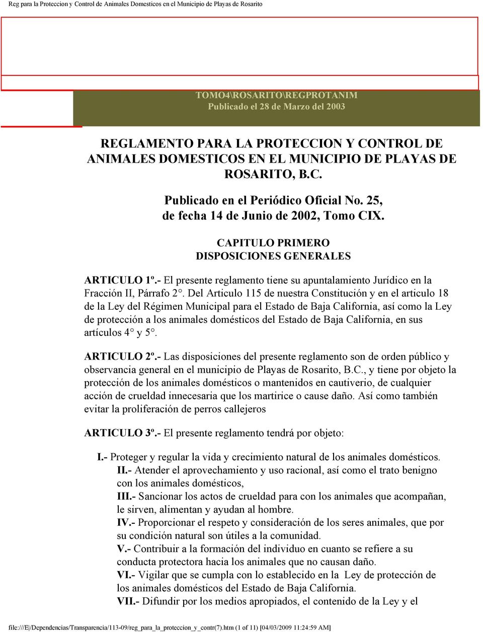 Del Articulo 115 de nuestra Constitución y en el articulo 18 de la Ley del Régimen Municipal para el Estado de Baja California, así como la Ley de protección a los animales domésticos del Estado de