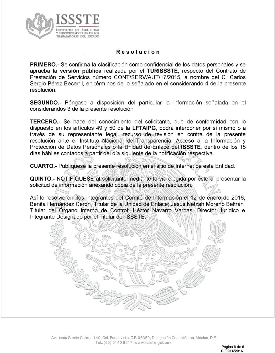 CONT/SERV/AUT/17/2015, a nombre del C. Carlos Sergio Pérez Becerril, en términos de lo señalado en el considerando 4 de la presente resolución. SEGUNDO.