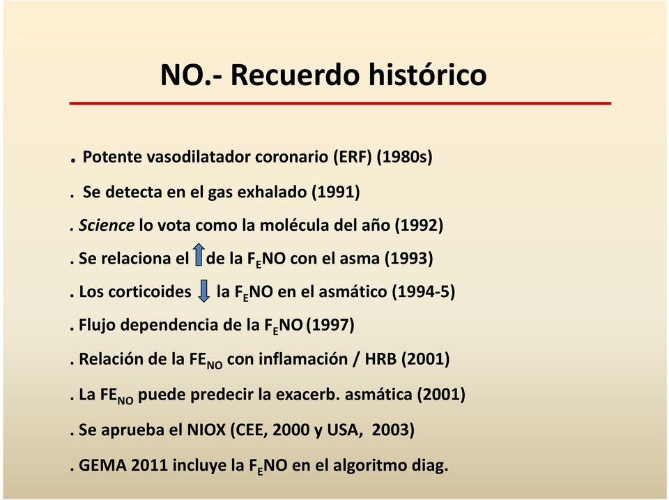 Los corticoides la F E NO en el asmático (1994 5). Flujo dependencia de la F E NO (1997).