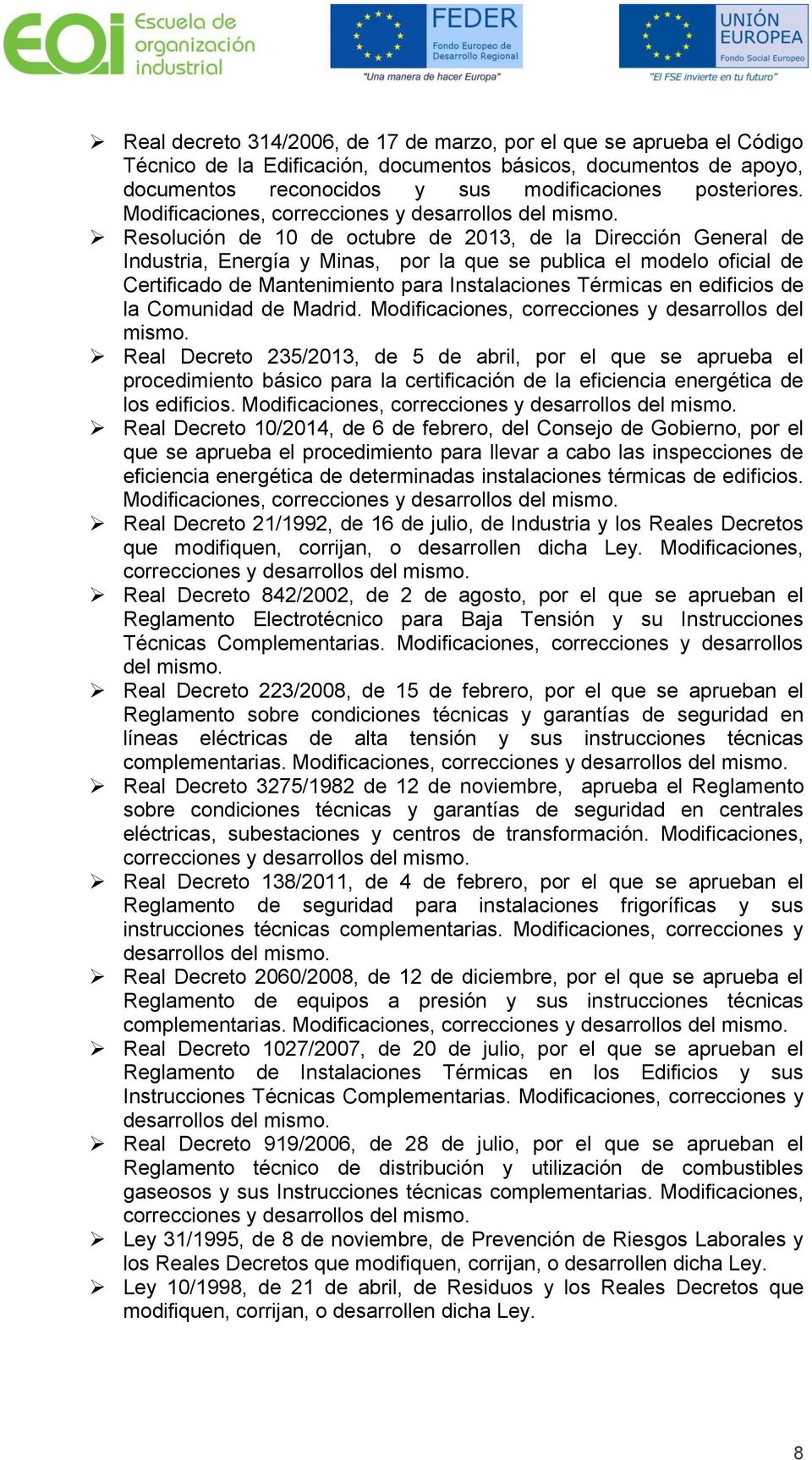 Reslución de 10 de ctubre de 2013, de la Dirección General de Industria, Energía y Minas, pr la que se publica el mdel ficial de Certificad de Mantenimient para Instalacines Térmicas en edificis de