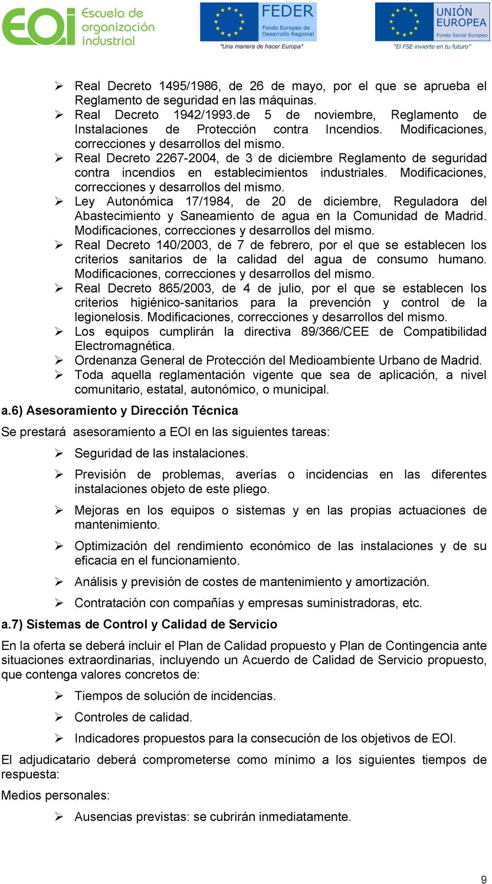 Mdificacines, crreccines y desarrlls del mism. Ley Autnómica 17/1984, de 20 de diciembre, Reguladra del Abastecimient y Saneamient de agua en la Cmunidad de Madrid.