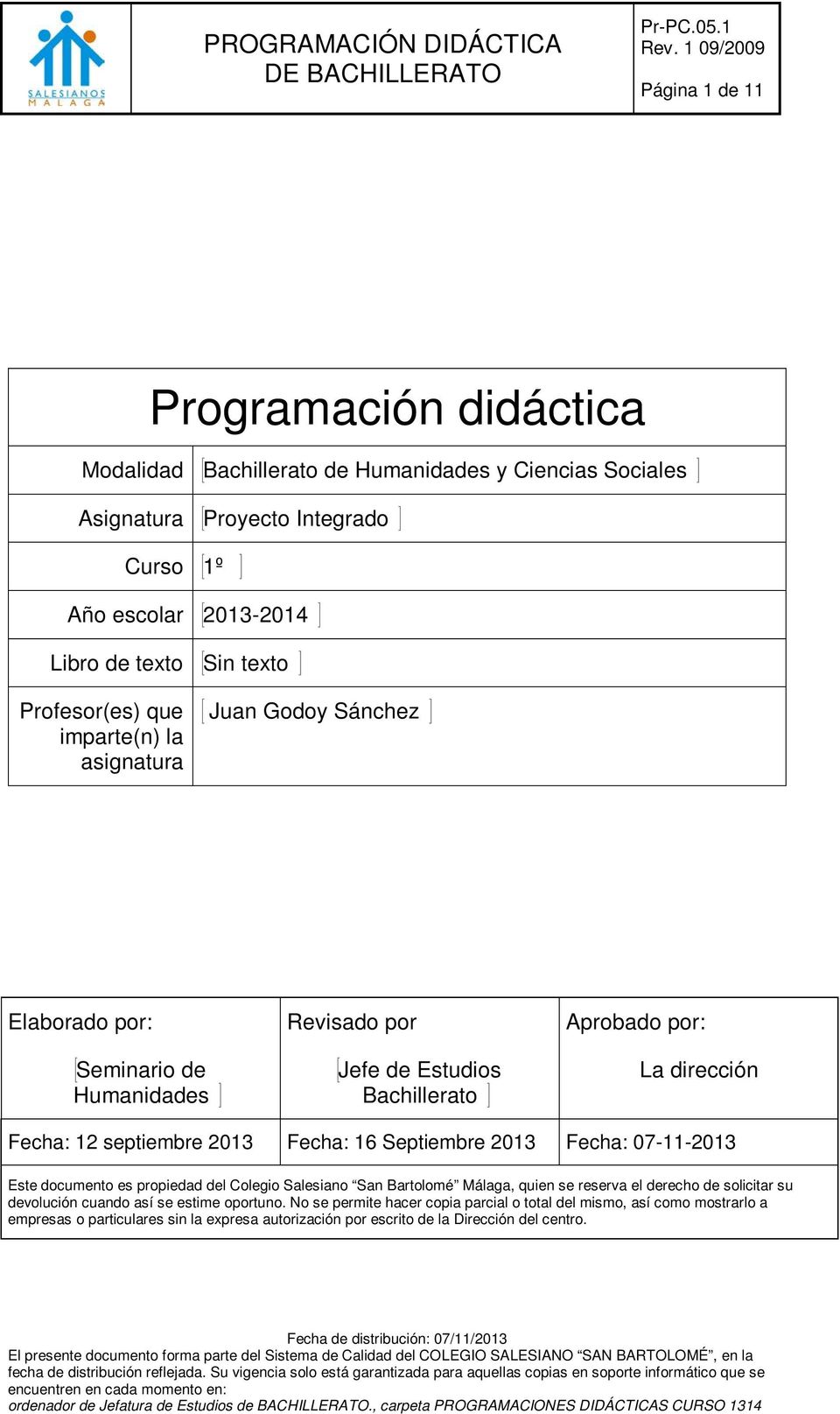 septiembre 2013 Fecha: 16 Septiembre 2013 Fecha: 07-11-2013 Este documento es propiedad del Colegio Salesiano San Bartolomé Málaga, quien se reserva el derecho de solicitar su devolución