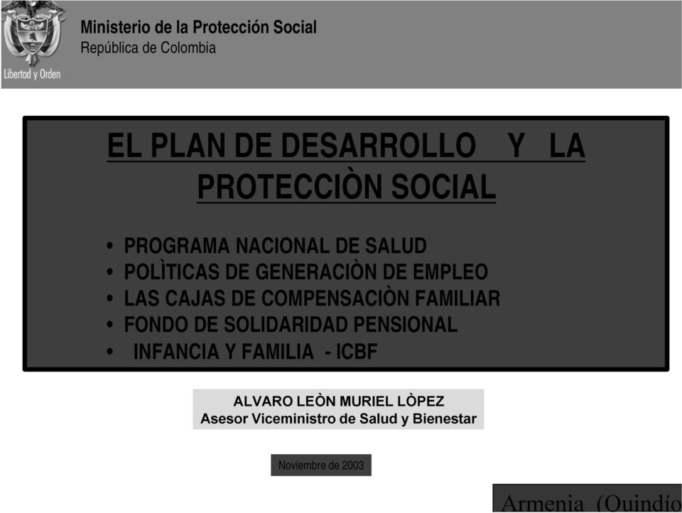 CAJAS DE COMPENSACIÒN FAMILIAR FONDO DE SOLIDARIDAD PENSIONAL INFANCIA Y FAMILIA -