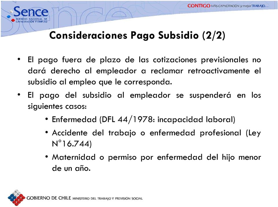 El pago del subsidio al empleador se suspenderá en los siguientes casos: Enfermedad (DFL 44/1978: