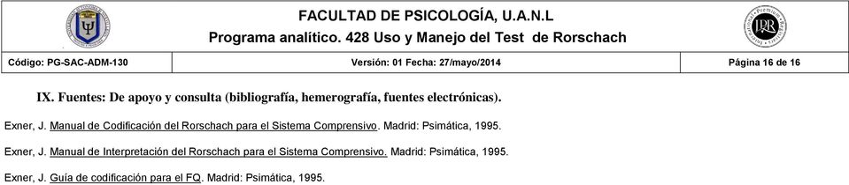 Manual de Codificación del Rorschach para el Sistema Comprensivo. Madrid: Psimática, 1995. Exner, J.