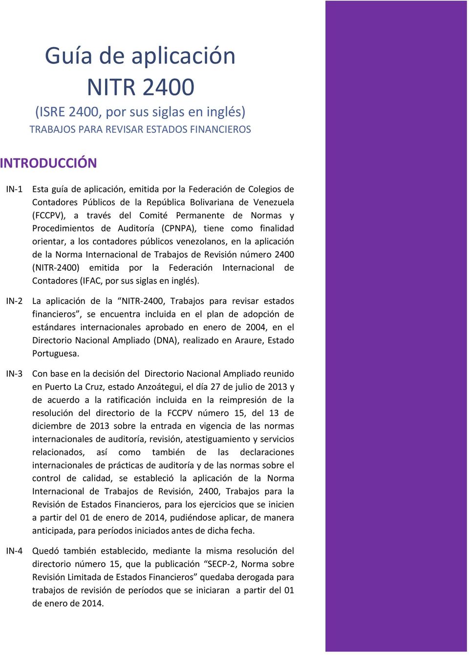contadores públicos venezolanos, en la aplicación de la Norma Internacional de Trabajos de Revisión número 2400 (NITR-2400) emitida por la Federación Internacional de Contadores (IFAC, por sus siglas