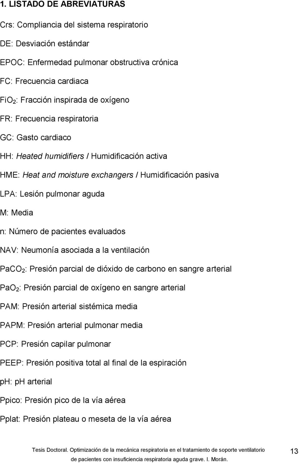 Número de pacientes evaluados NAV: Neumonía asociada a la ventilación PaCO 2 : Presión parcial de dióxido de carbono en sangre arterial PaO 2 : Presión parcial de oxígeno en sangre arterial PAM: