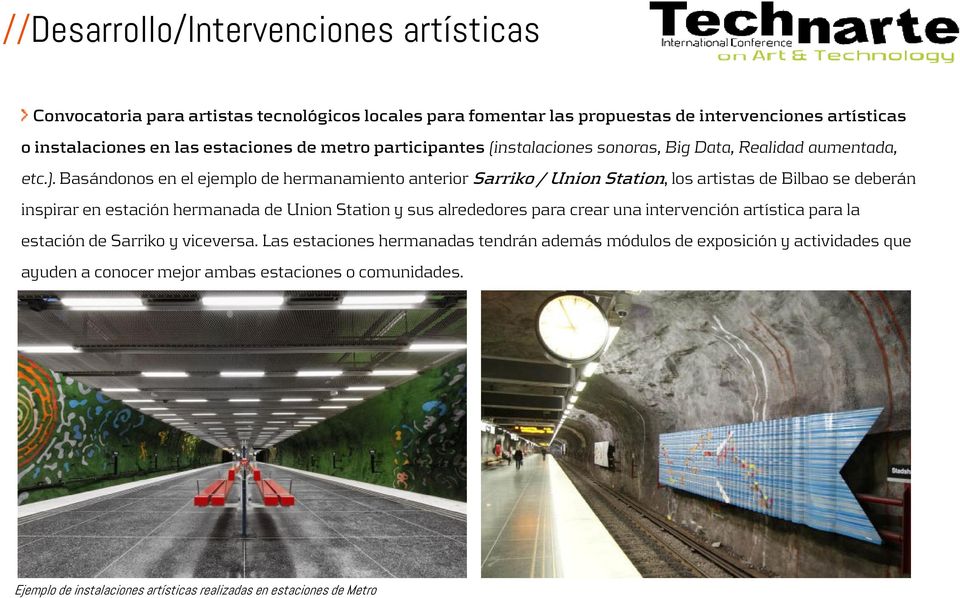Basándonos en el ejemplo de hermanamiento anterior Sarriko / Union Station, los artistas de Bilbao se deberán inspirar en estación hermanada de Union Station y sus alrededores para