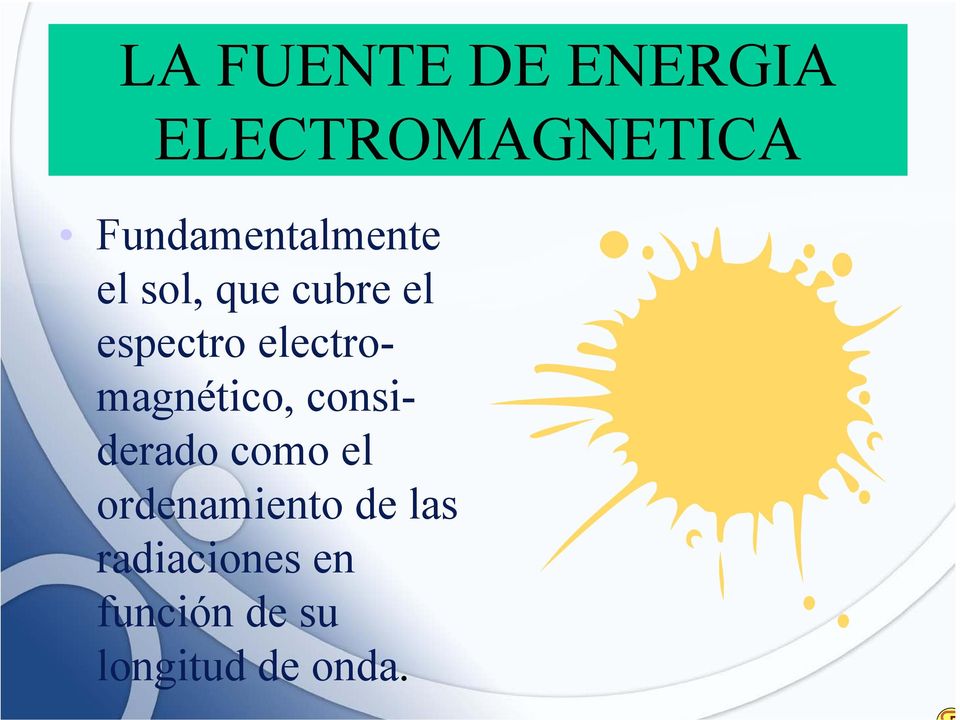 electromagnético, considerado como el