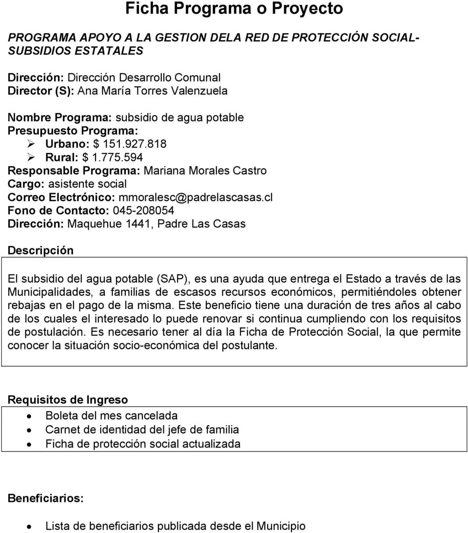 594 Responsable Programa: Mariana Morales Castro Cargo: asistente social Correo Electrónico: mmoralesc@padrelascasas.