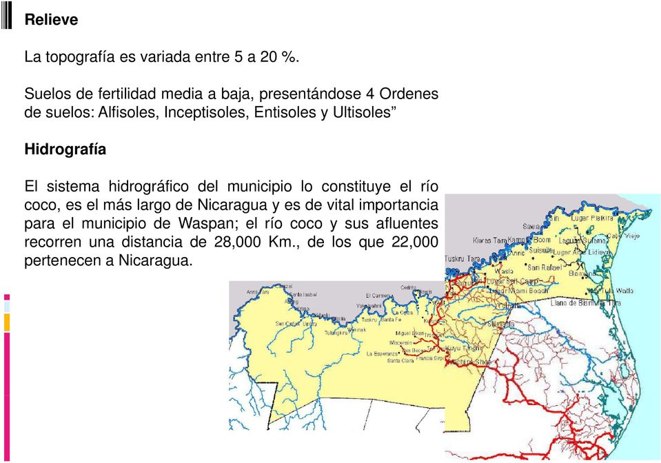 Ultisoles Hidrografía El sistema hidrográfico del municipio lo constituye el río coco, es el más largo de