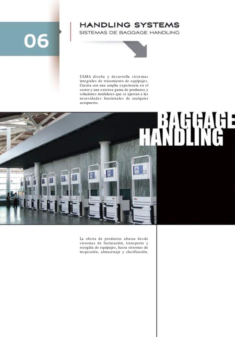 modulares que se ajustan a las necesidades funcionales de cualquier aeropuerto.