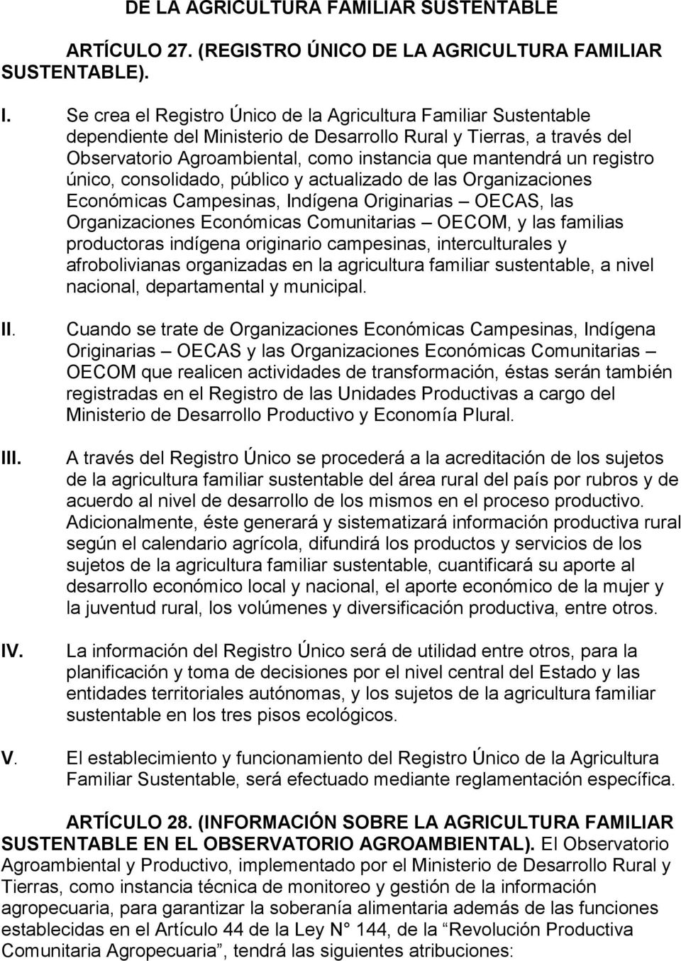 registro único, consolidado, público y actualizado de las Organizaciones Económicas Campesinas, Indígena Originarias OECAS, las Organizaciones Económicas Comunitarias OECOM, y las familias