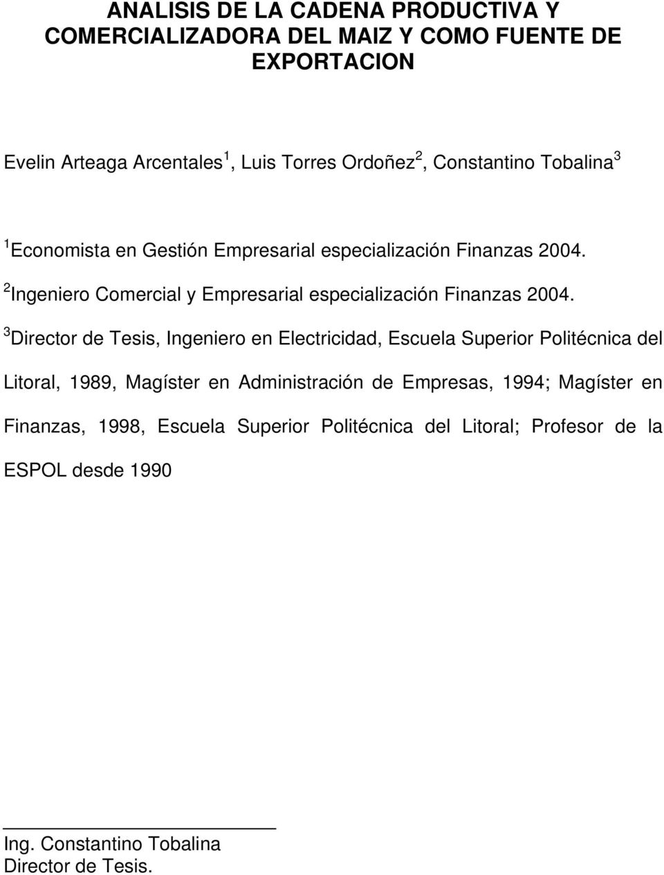 2 Ingeniero Comercial y Empresarial especialización Finanzas 2004.