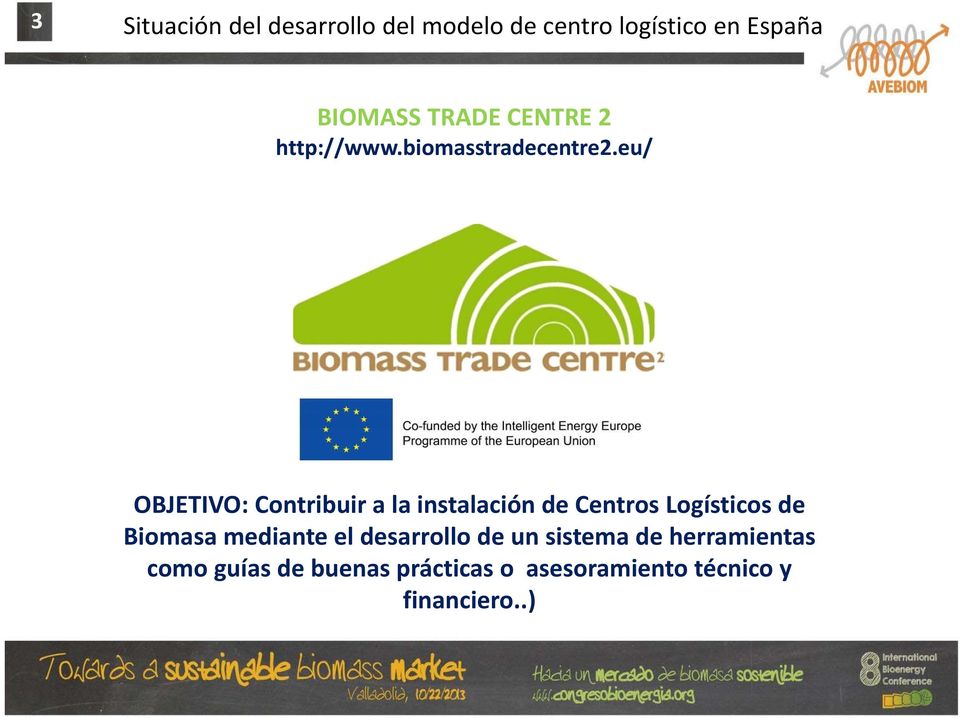 eu/ OBJETIVO: Contribuir a la instalación de Centros Logísticos de Biomasa